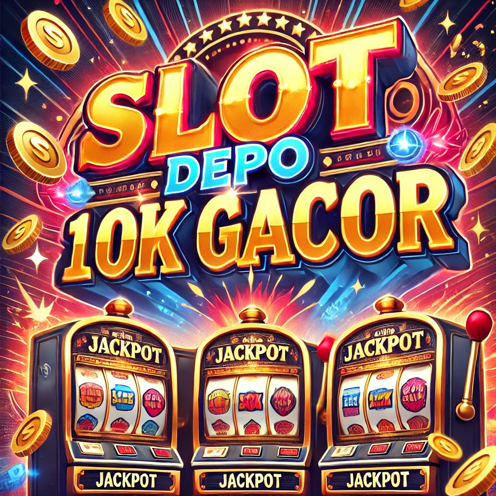 slot-depo-10k-gacor